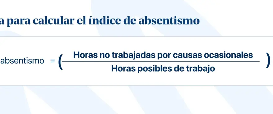 Fórmula para calcular el índice de absentismo: (Horas no trabajadas / Horas posibles) * 100. Ayuda a medir el ausentismo laboral.