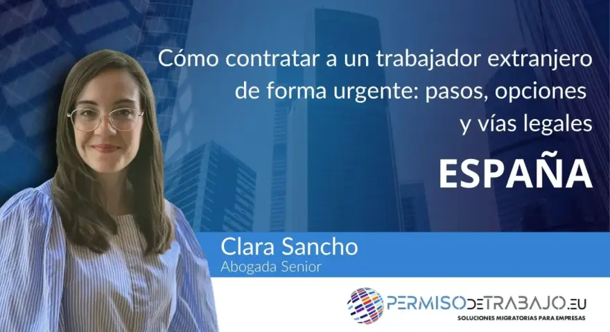 Clara Sancho, abogada senior, explica los requisitos para hacer un contrato de trabajo a un extranjero en España de forma urgente.